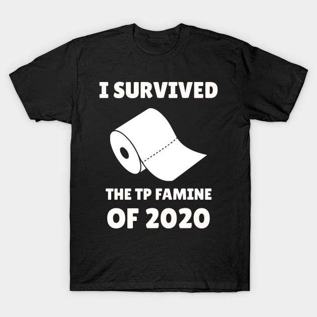 I Survived The TP Famine of 2020 T-Shirt by mikepod